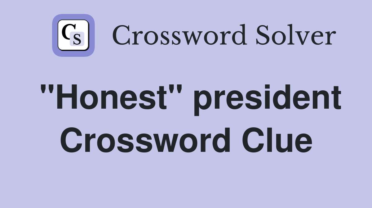 "Honest" president Crossword Clue