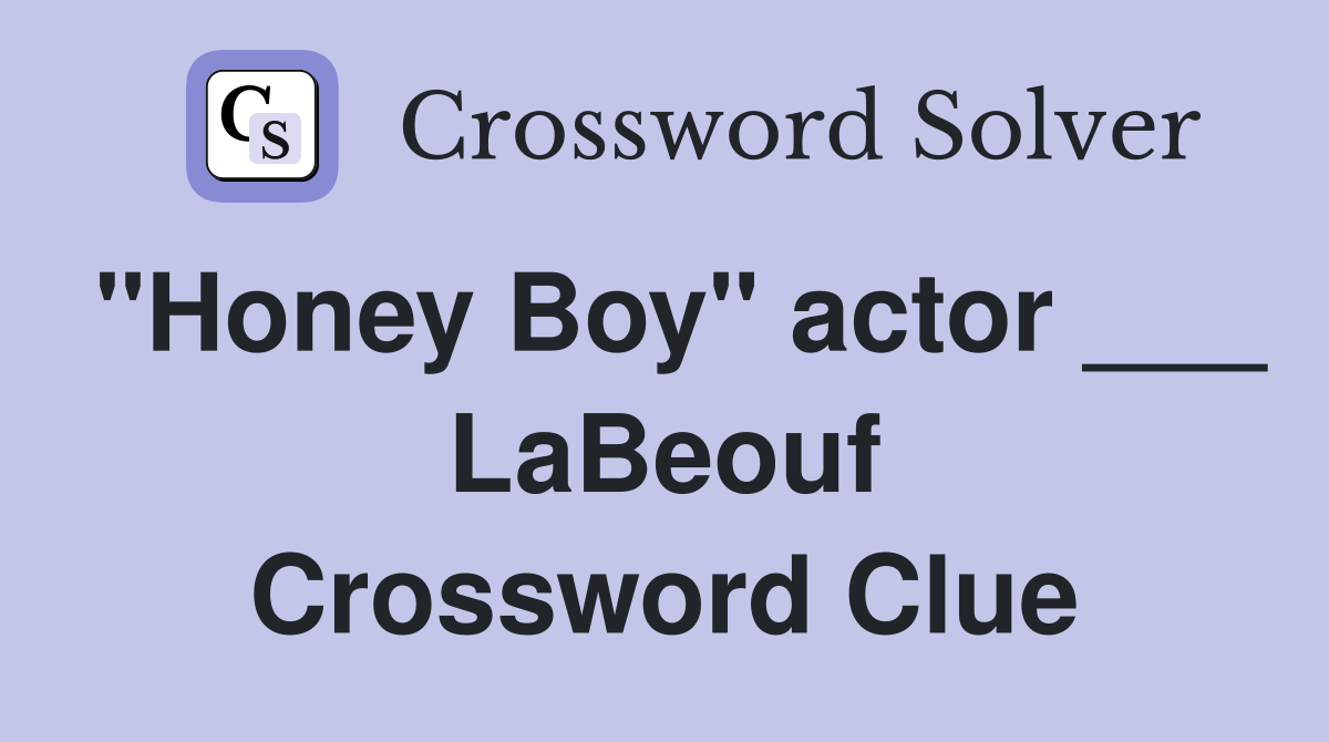 "Honey Boy" actor ___ LaBeouf Crossword Clue