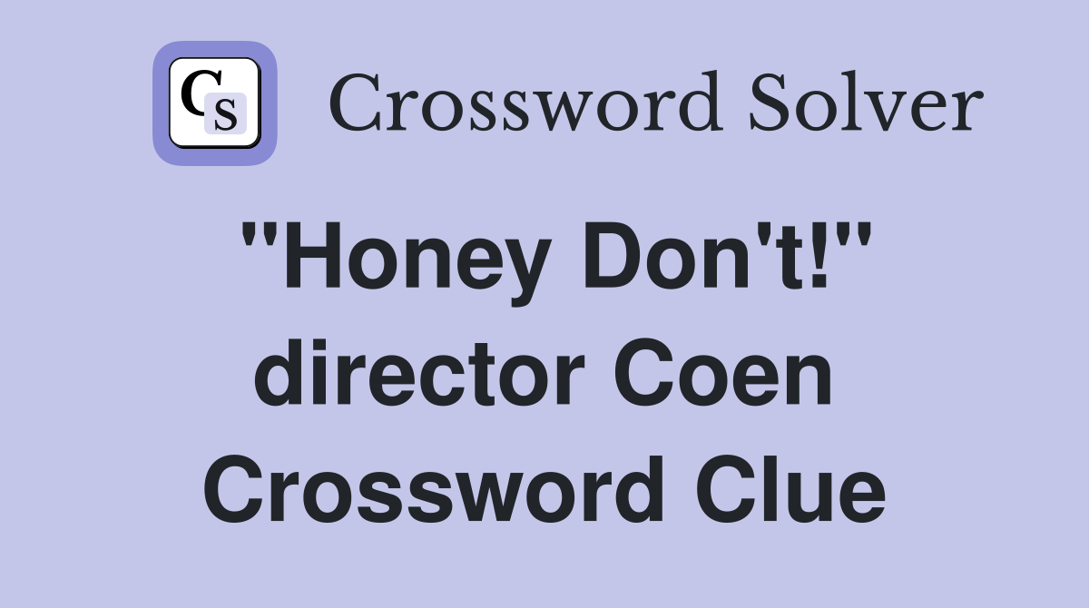 "Honey Don't!" director Coen Crossword Clue