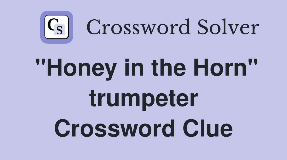 "Honey in the Horn" trumpeter Crossword Clue