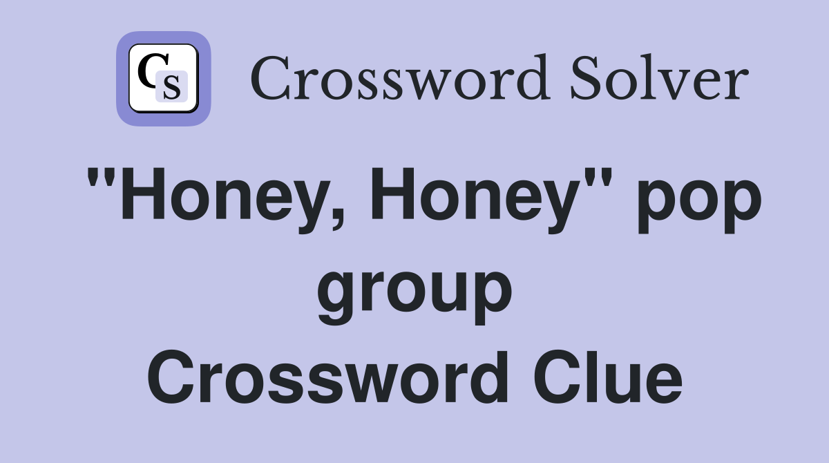 "Honey, Honey" pop group Crossword Clue