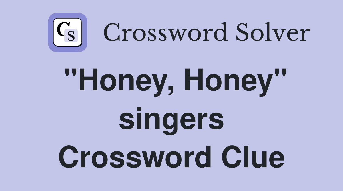 "Honey, Honey" singers Crossword Clue