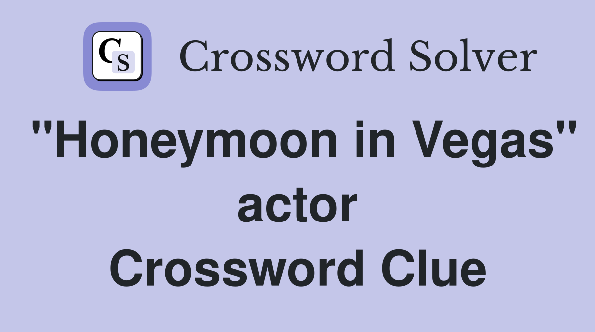 "Honeymoon in Vegas" actor Crossword Clue