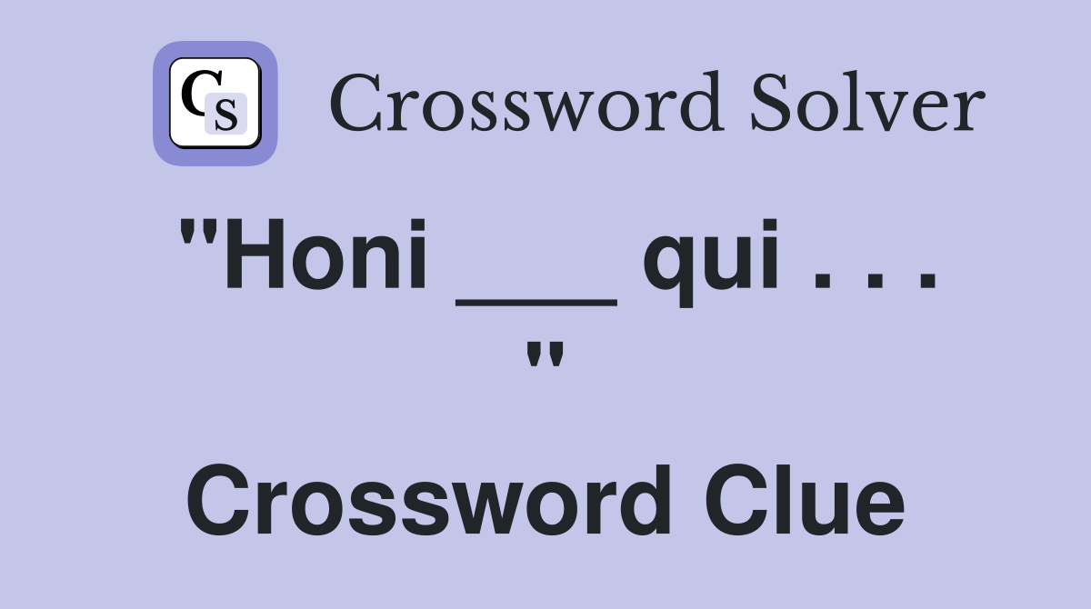 "Honi ___ qui . . . " Crossword Clue