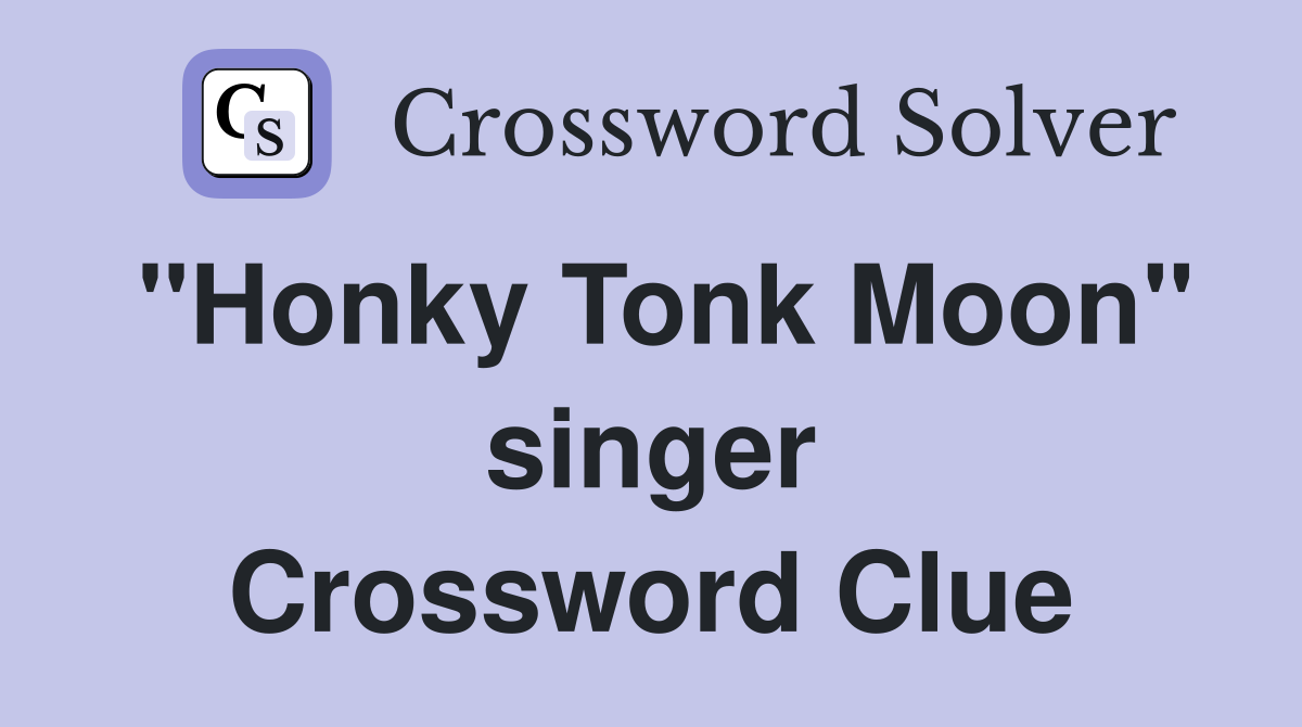 "Honky Tonk Moon" singer Crossword Clue