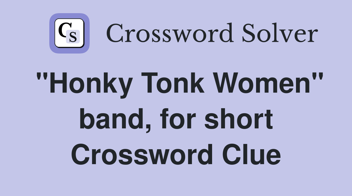 "Honky Tonk Women" band, for short Crossword Clue