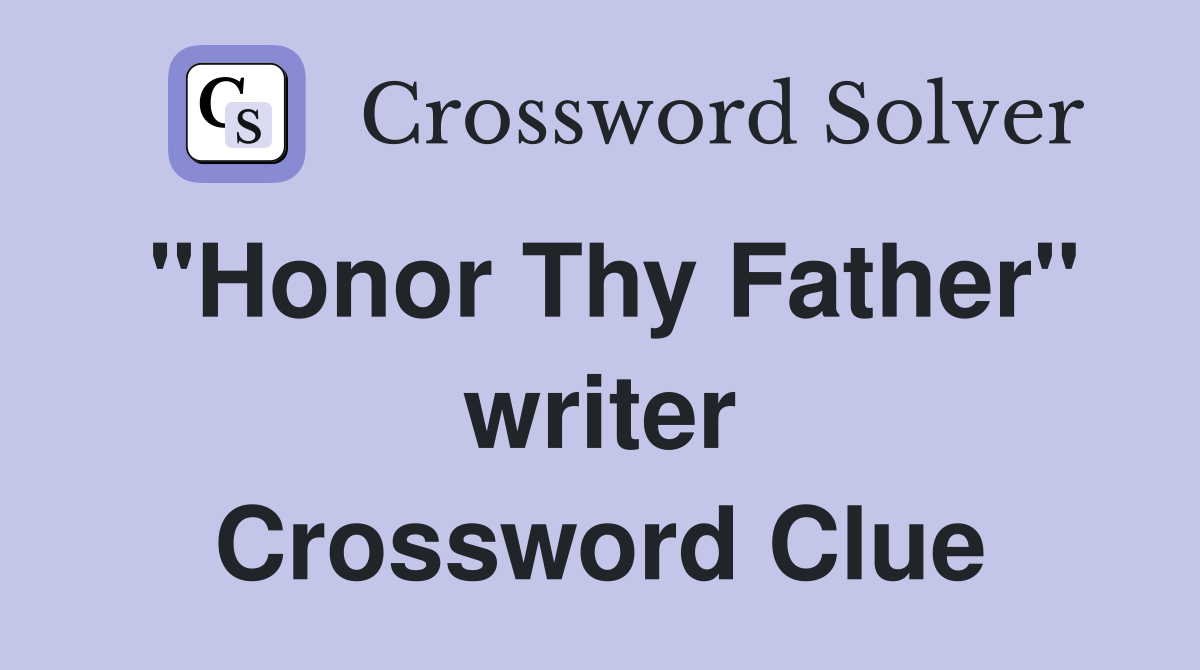 "Honor Thy Father" writer Crossword Clue