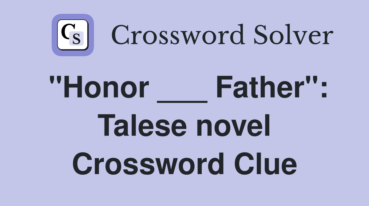 "Honor ___ Father": Talese novel Crossword Clue