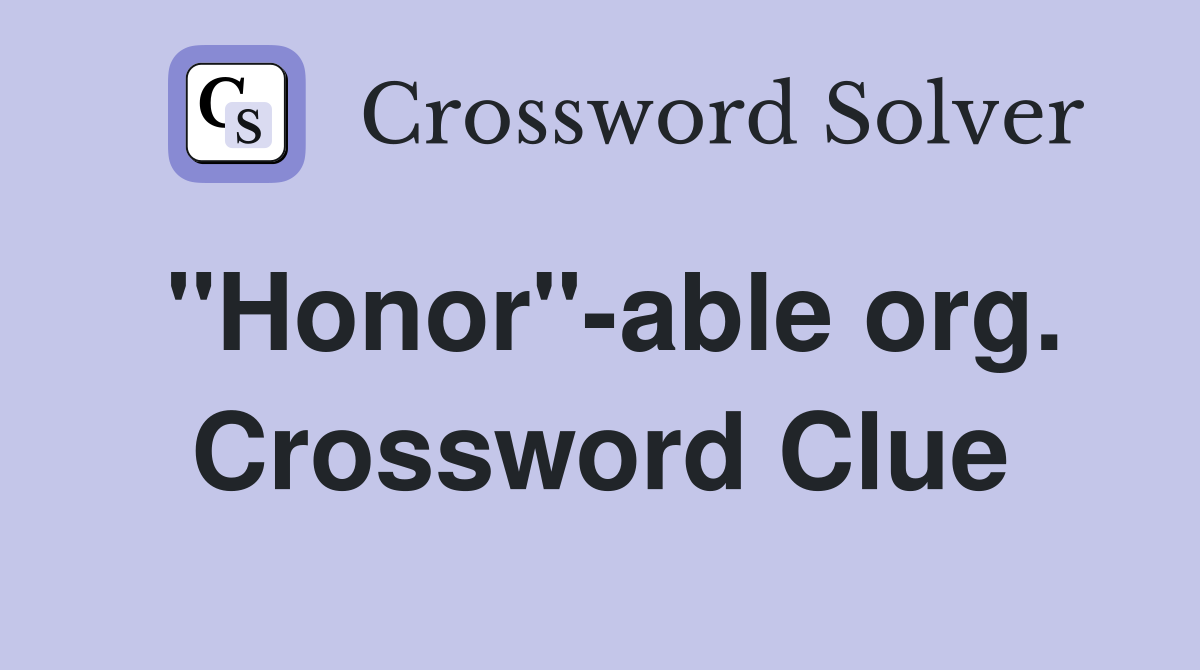"Honor"-able org. Crossword Clue