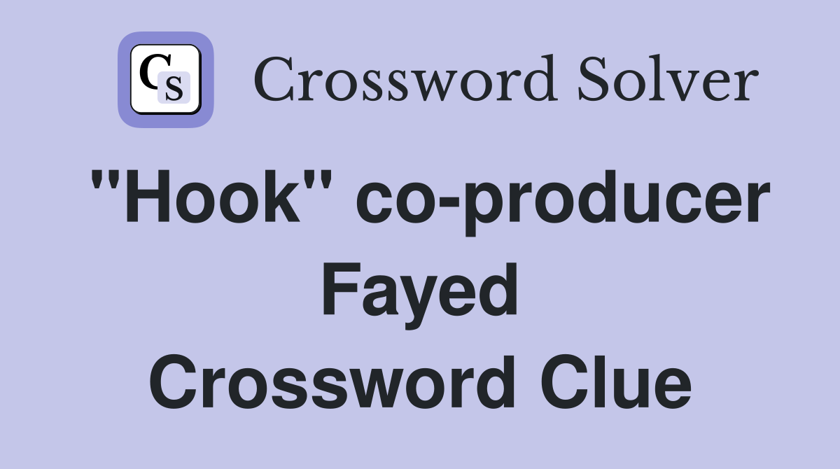 "Hook" co-producer Fayed Crossword Clue