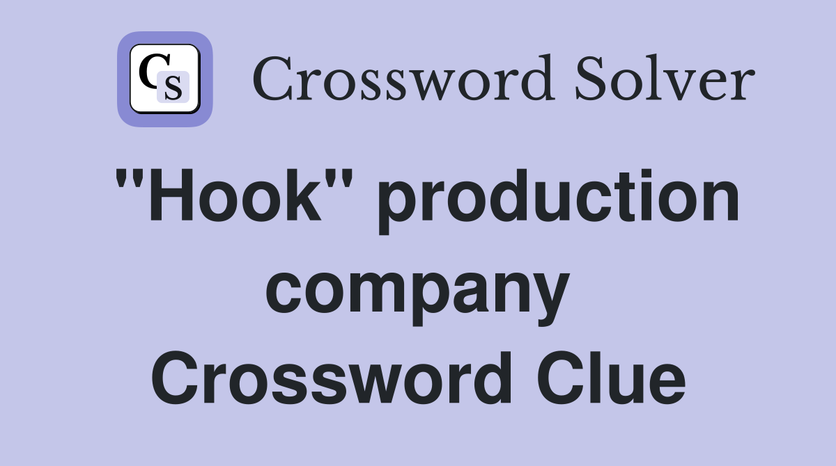 "Hook" production company Crossword Clue