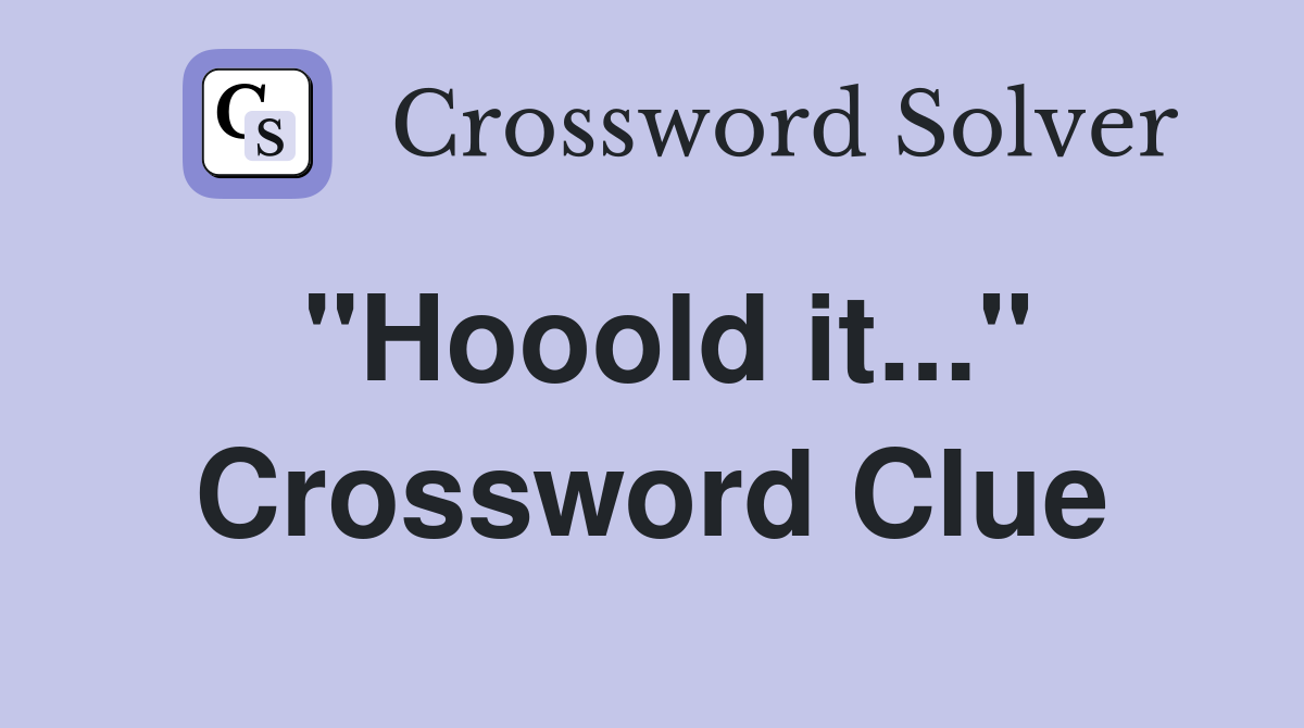 "Hooold it..." Crossword Clue