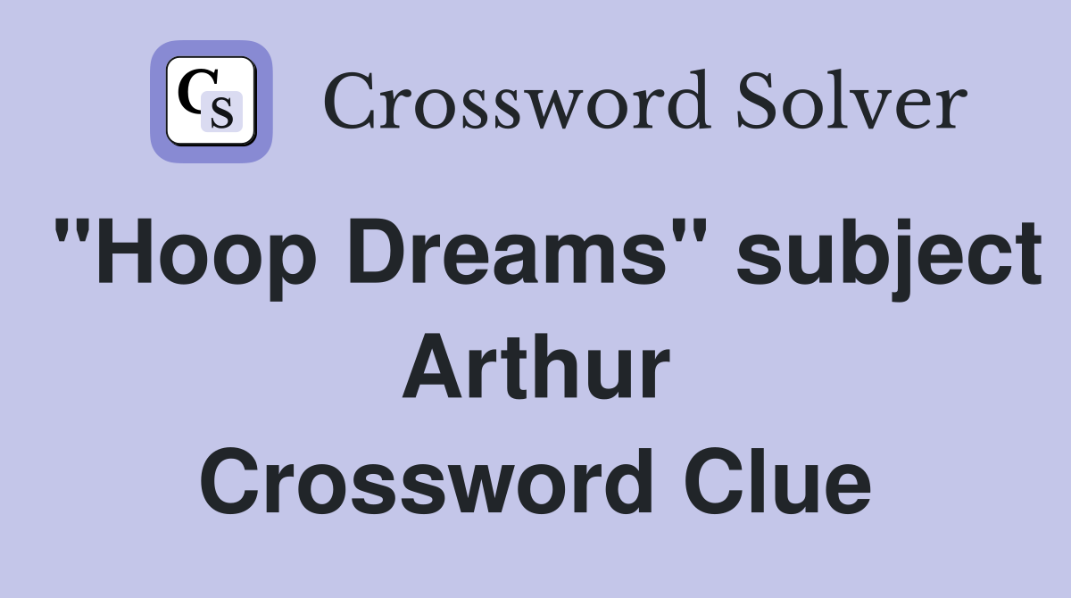 "Hoop Dreams" subject Arthur Crossword Clue