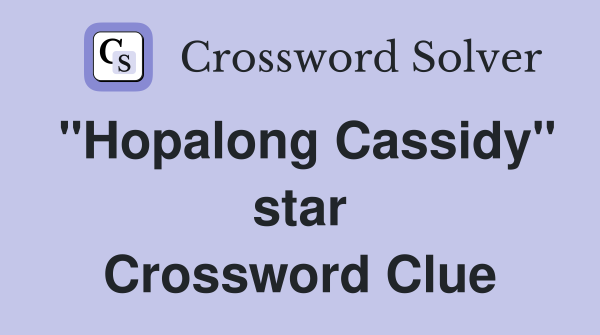 "Hopalong Cassidy" star Crossword Clue