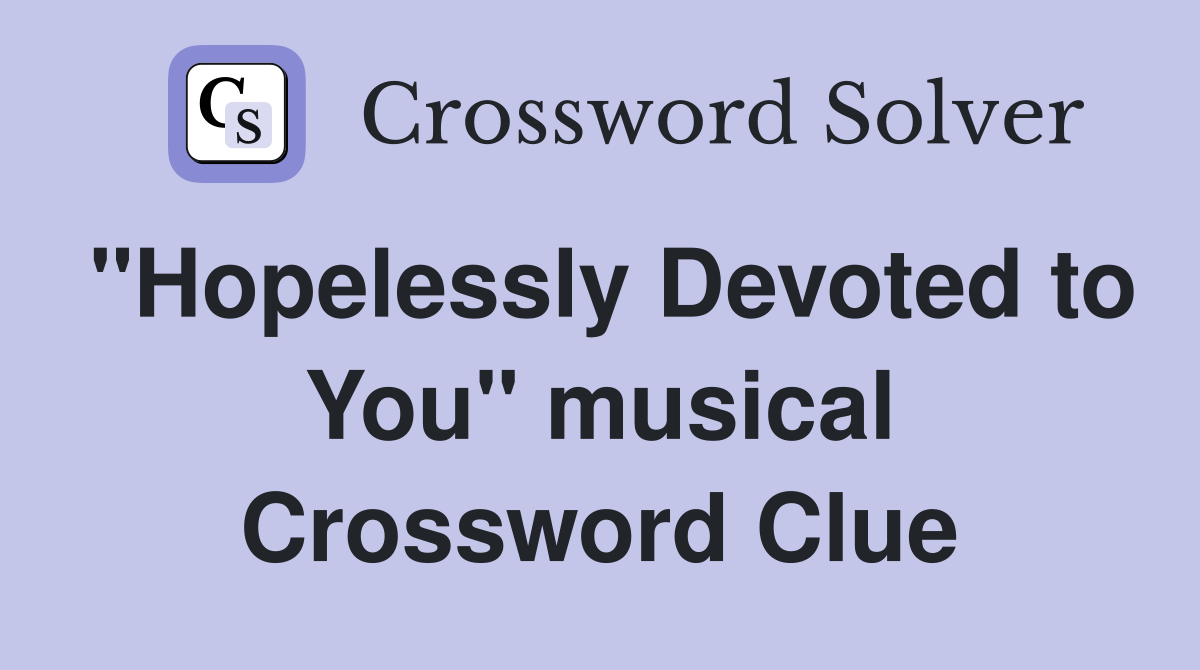 "Hopelessly Devoted to You" musical Crossword Clue