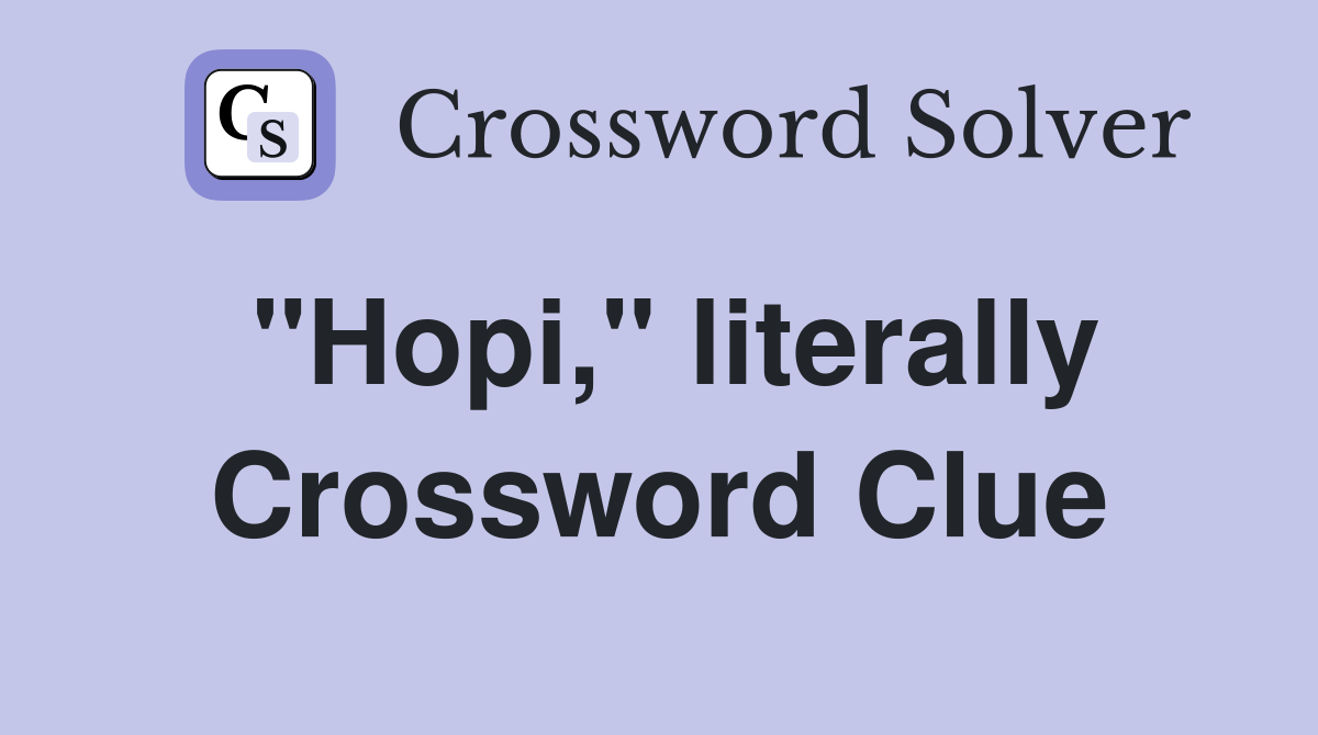 "Hopi," literally Crossword Clue
