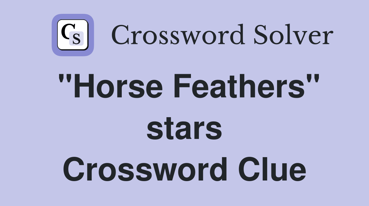 "Horse Feathers" stars Crossword Clue