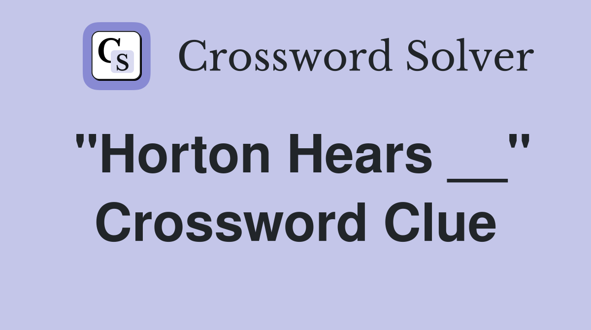 "Horton Hears __" Crossword Clue