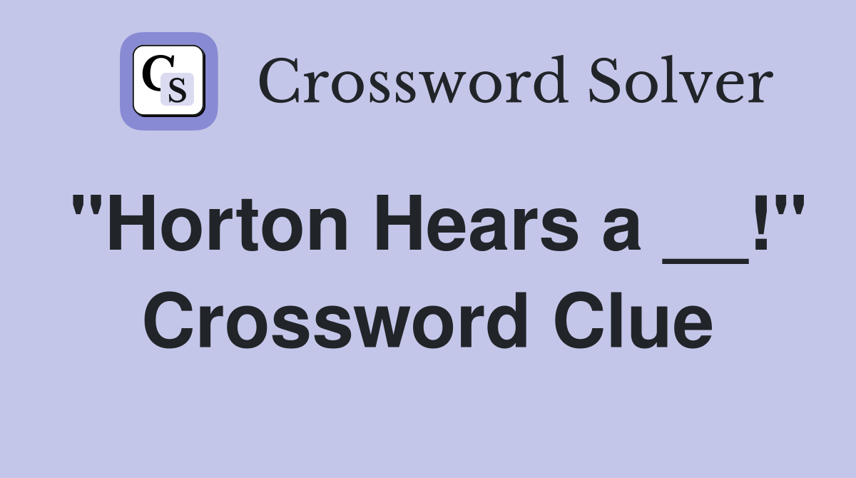 "Horton Hears a __!" Crossword Clue