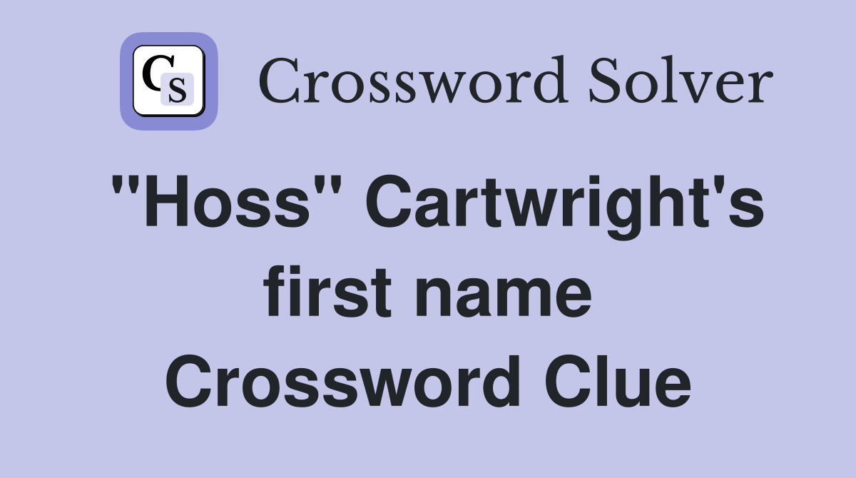 "Hoss" Cartwright's first name Crossword Clue