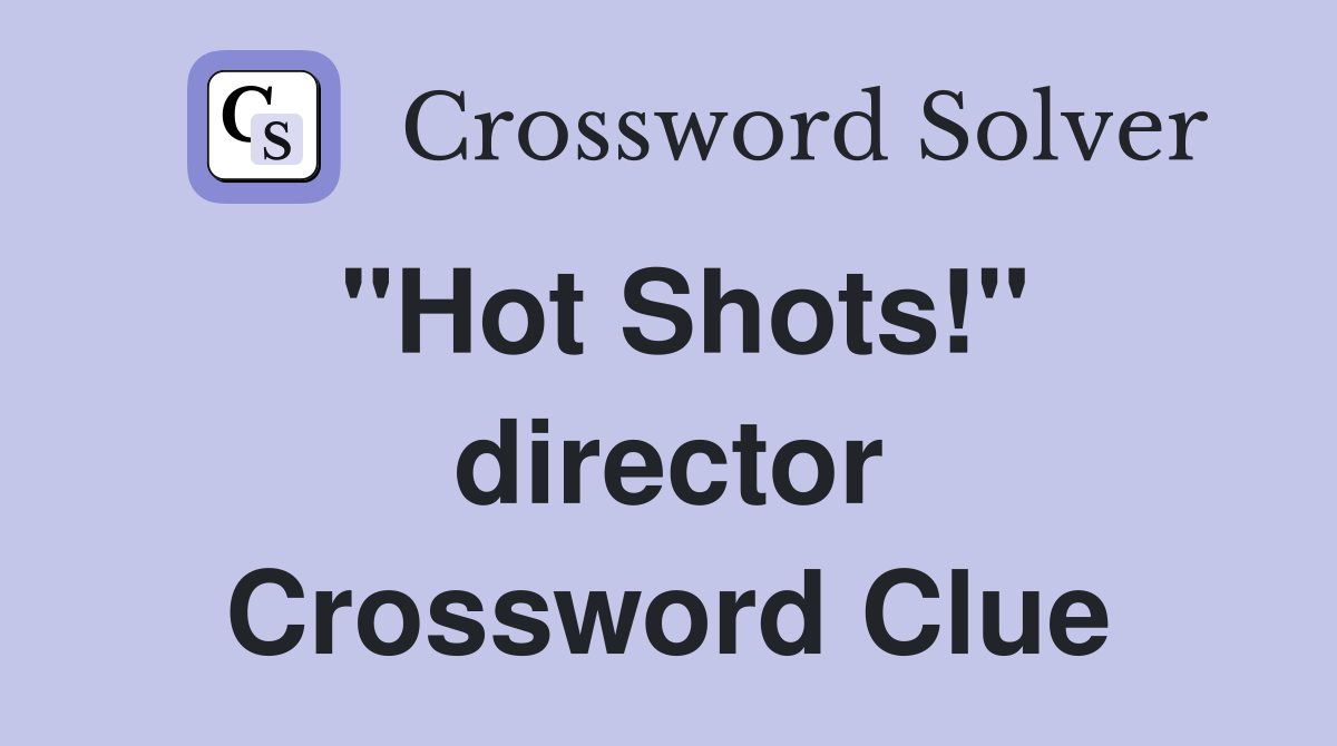 "Hot Shots!" director Crossword Clue