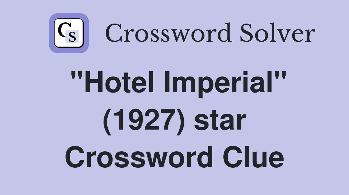 "Hotel Imperial" (1927) star Crossword Clue