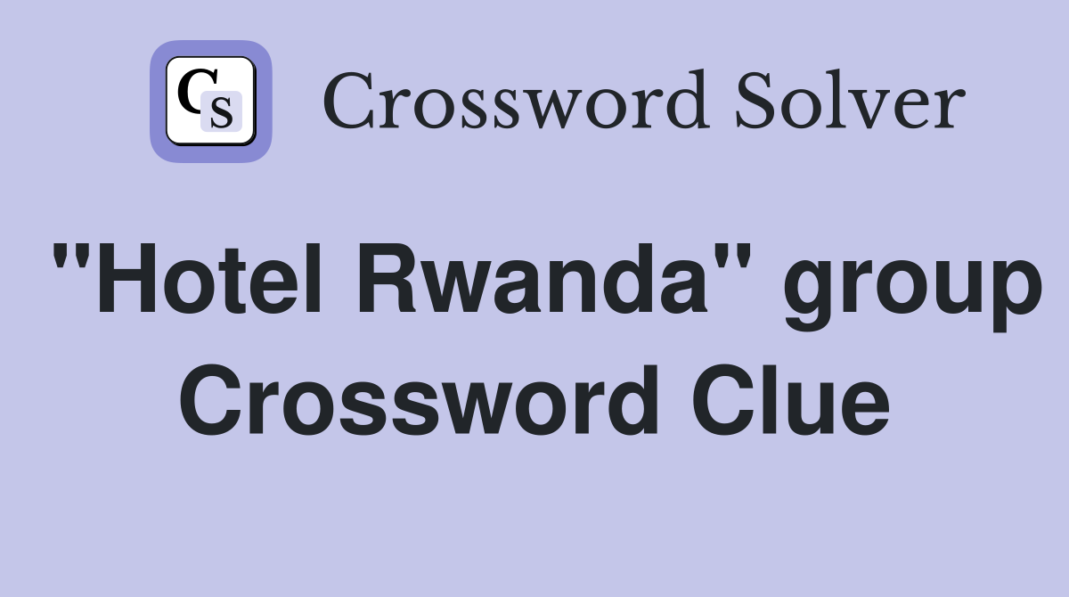 "Hotel Rwanda" group Crossword Clue