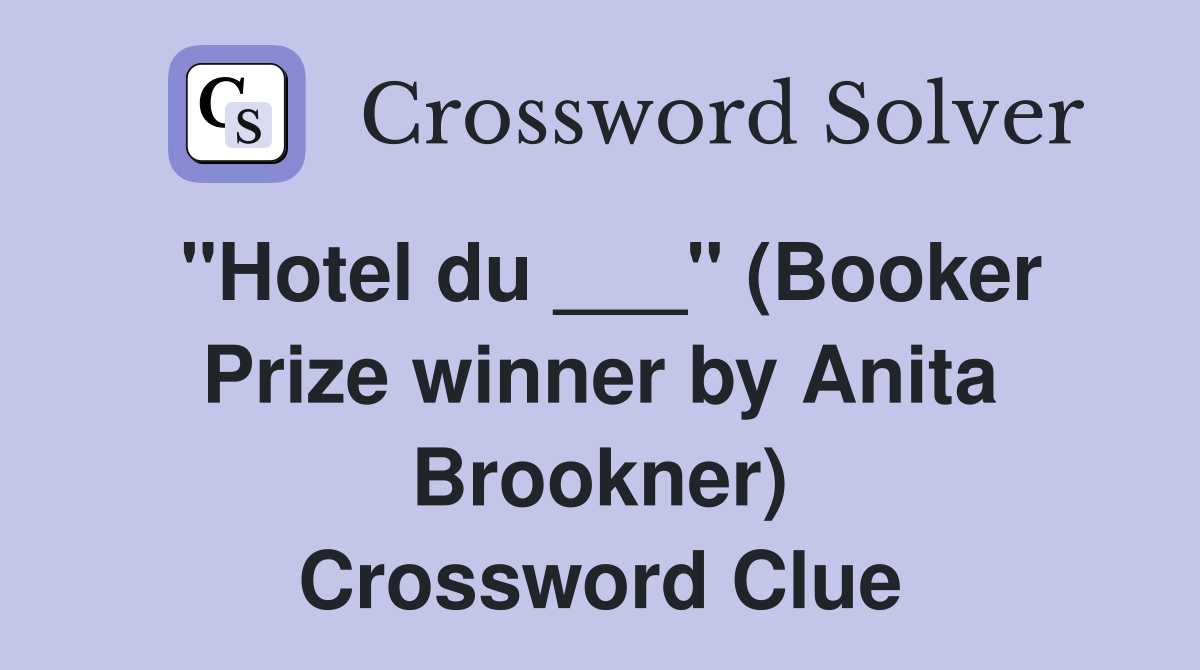 "Hotel du ___" (Booker Prize winner by Anita Brookner) Crossword Clue