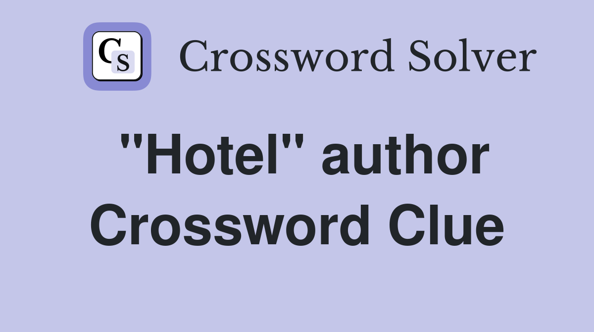 "Hotel" author Crossword Clue