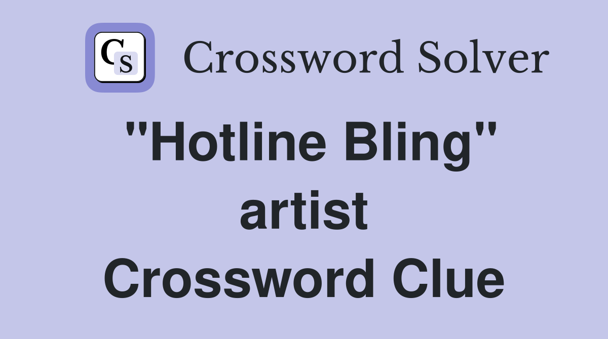 "Hotline Bling" artist Crossword Clue