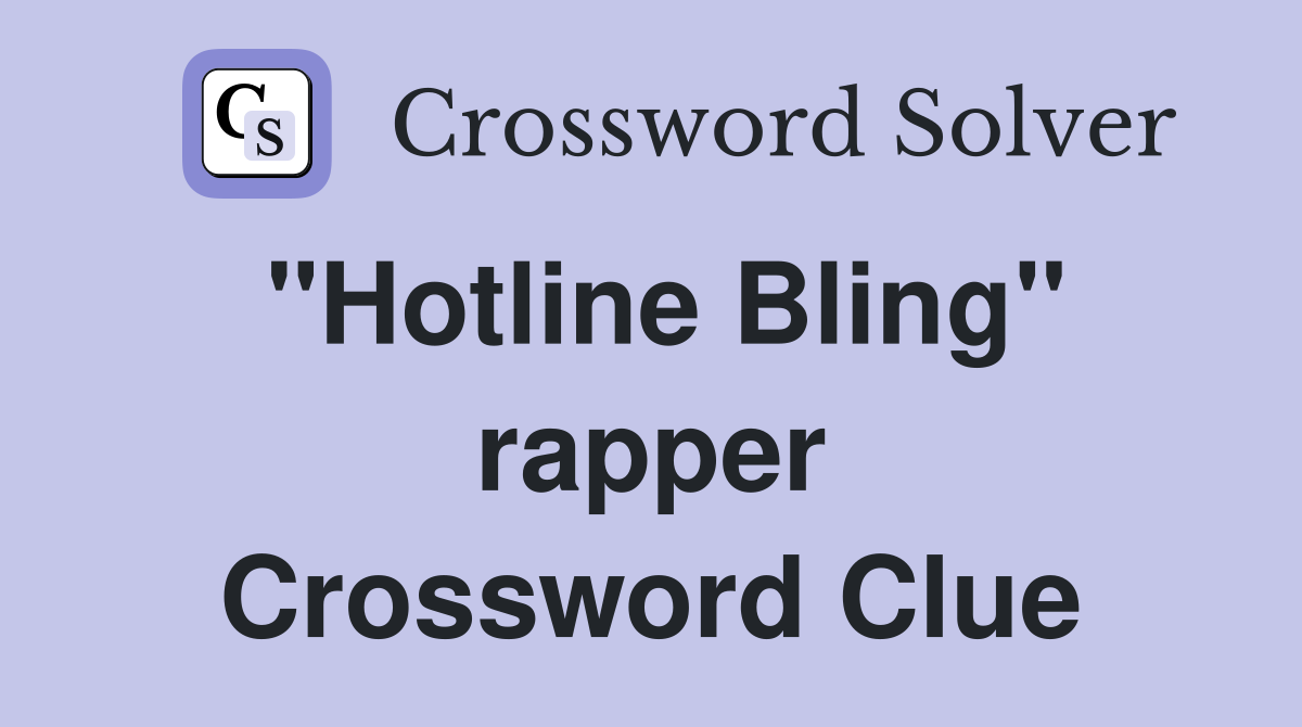 "Hotline Bling" rapper Crossword Clue
