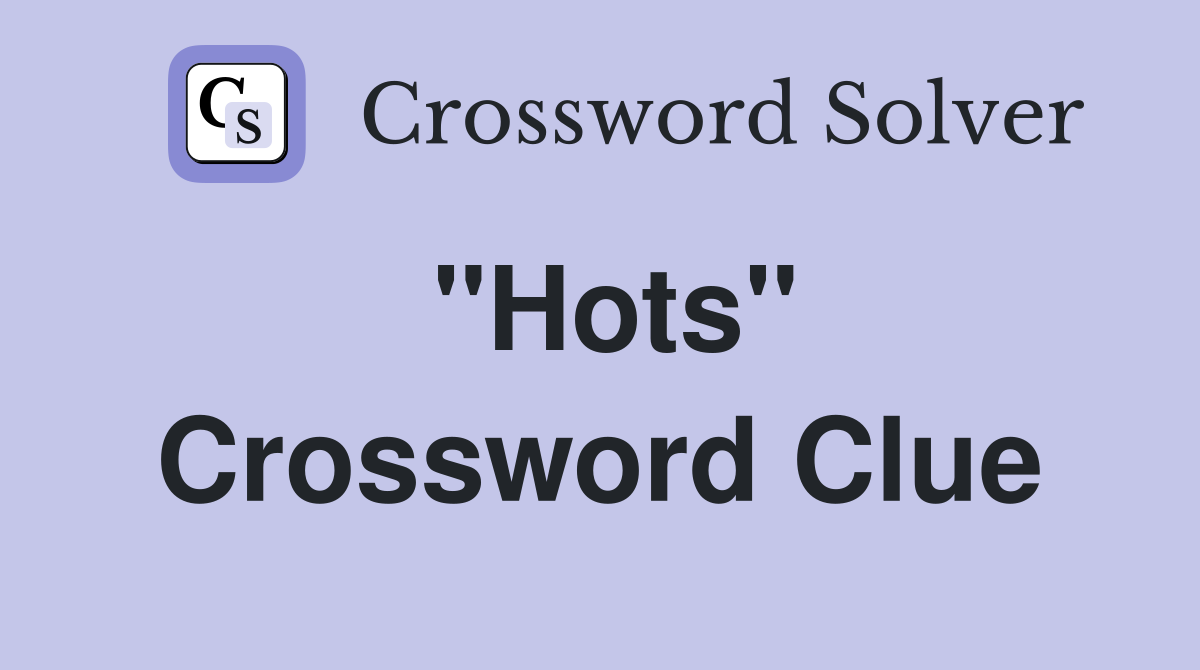 "Hots" Crossword Clue