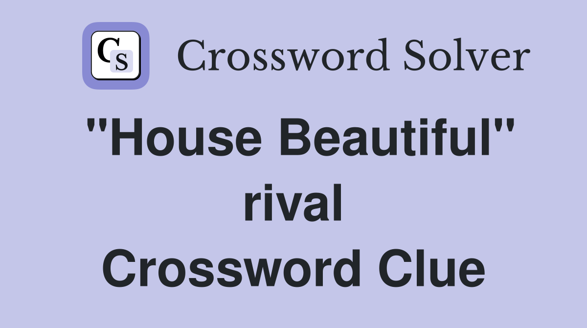 "House Beautiful" rival Crossword Clue