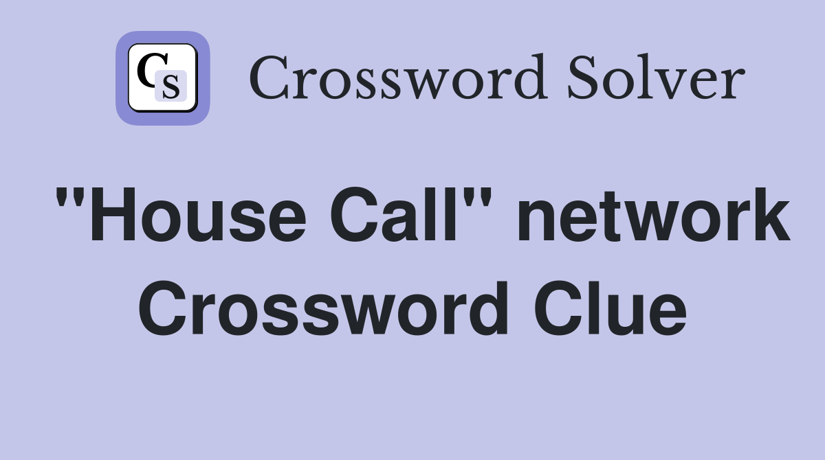 "House Call" network Crossword Clue