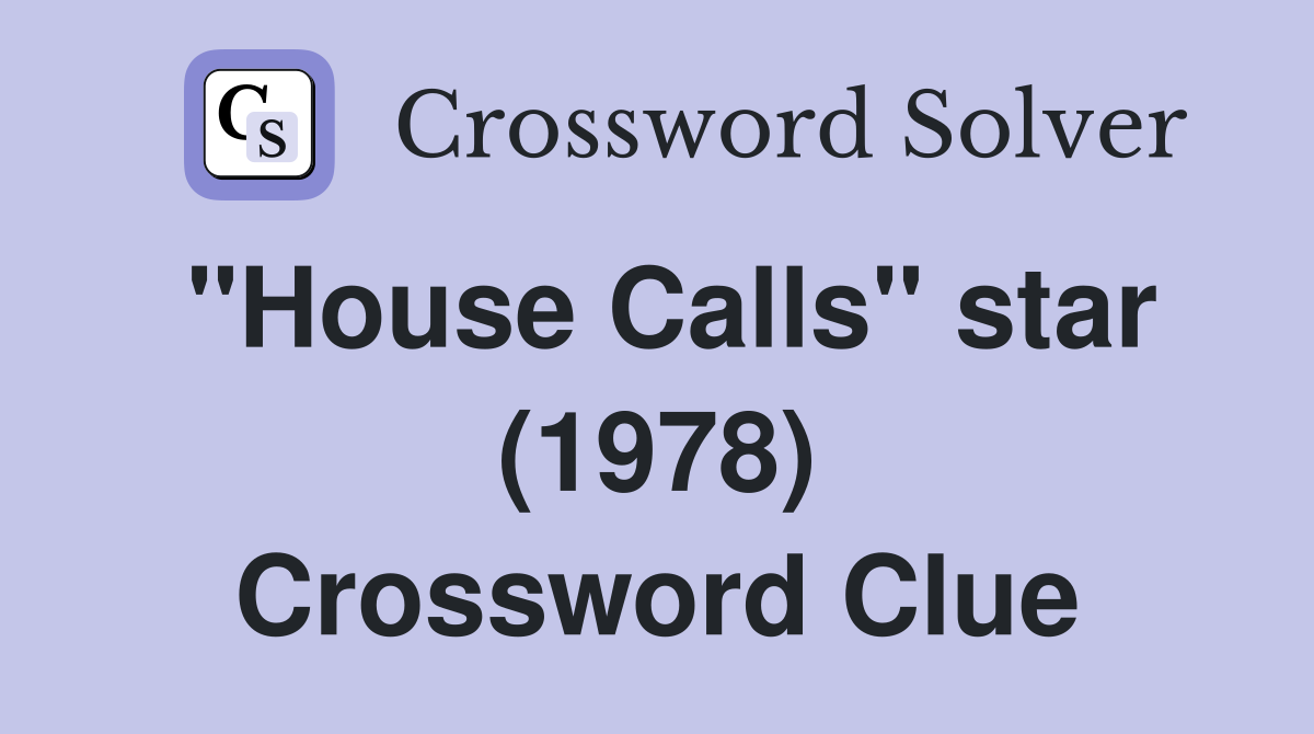 "House Calls" star (1978) Crossword Clue
