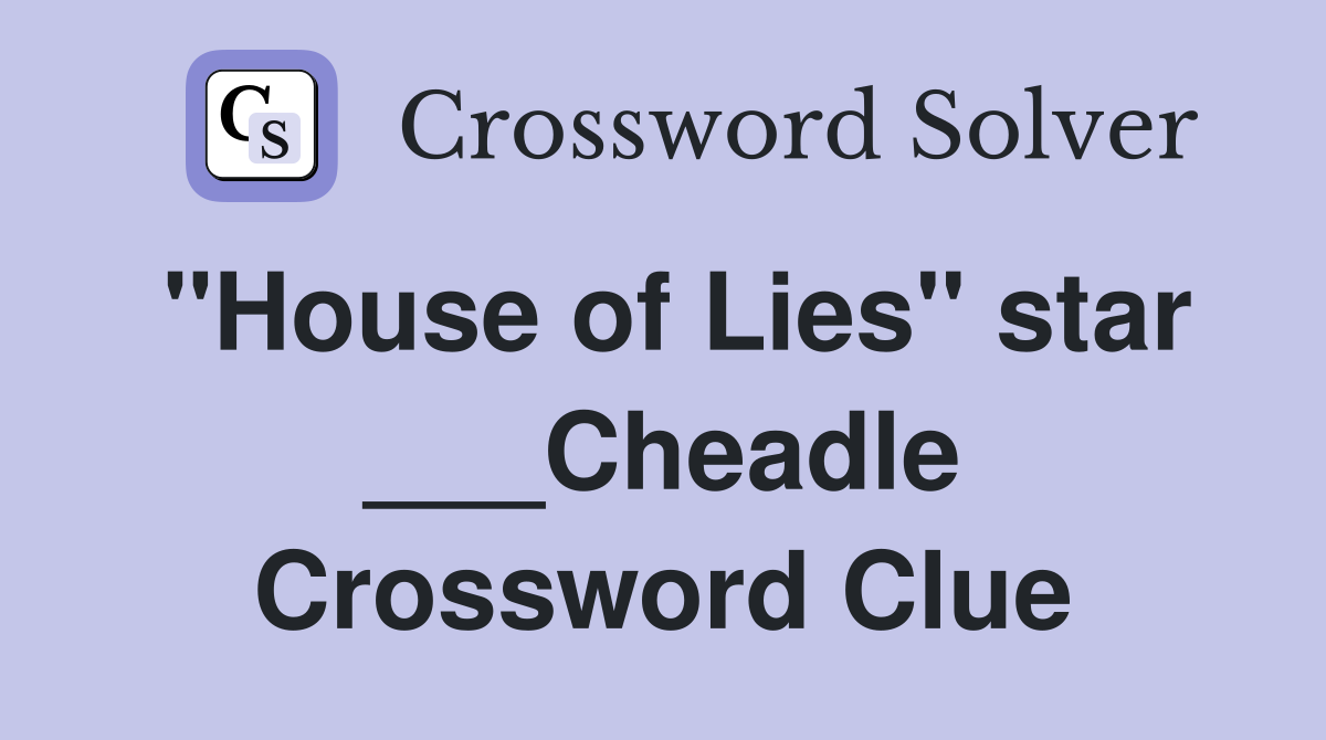 "House of Lies" star ___Cheadle Crossword Clue