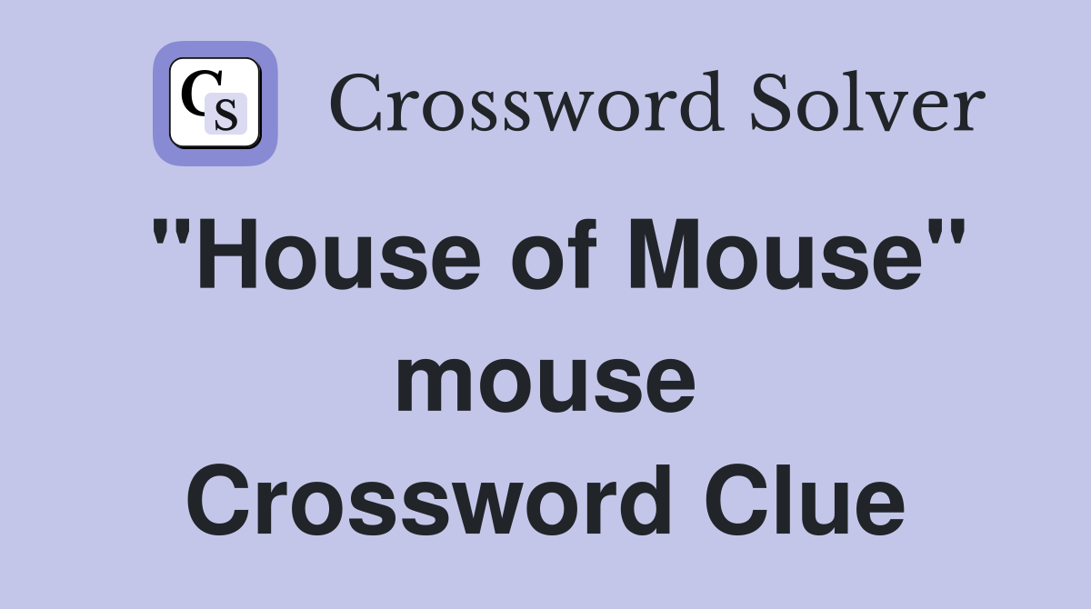 "House of Mouse" mouse Crossword Clue