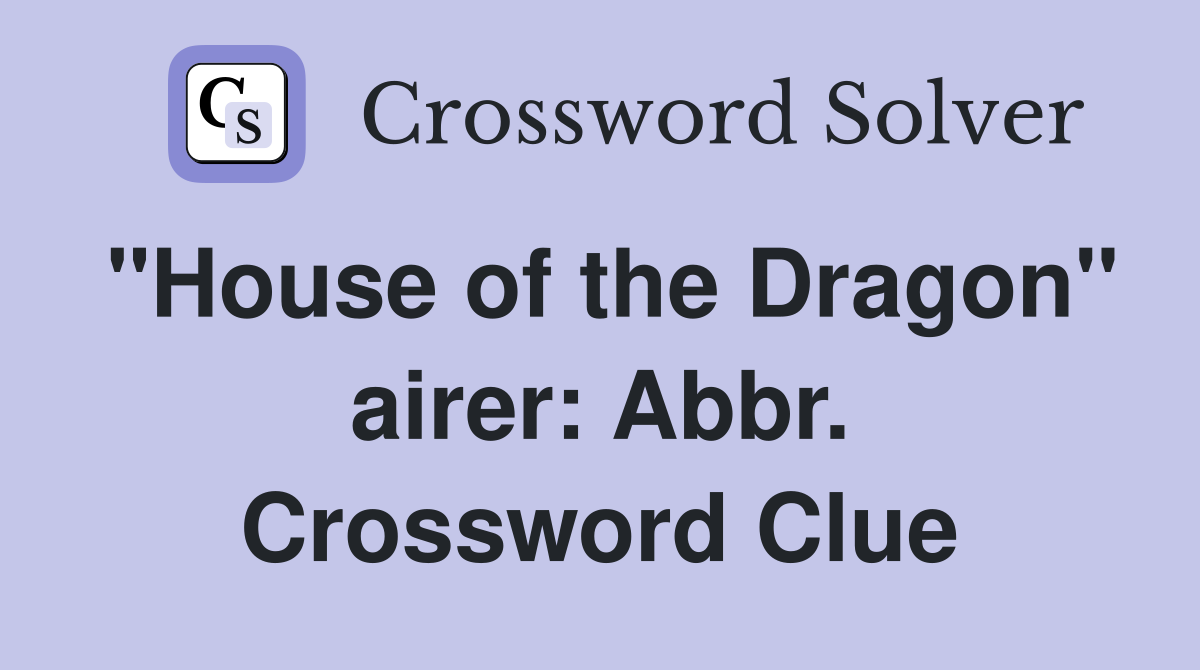 "House of the Dragon" airer: Abbr. Crossword Clue