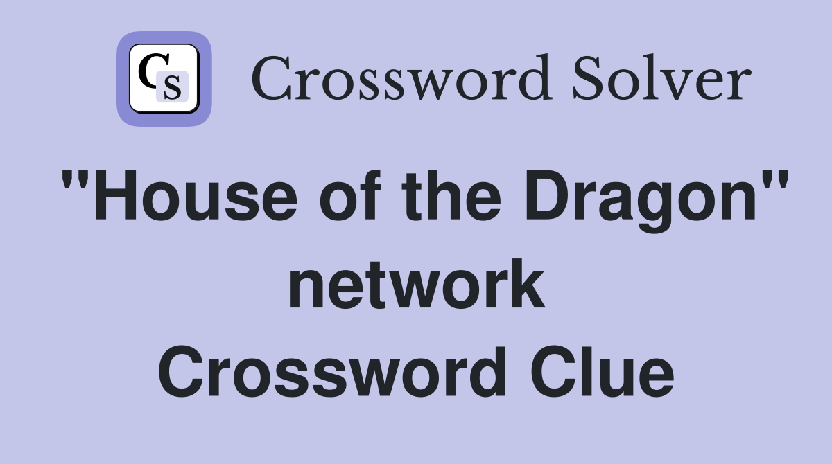 "House of the Dragon" network Crossword Clue