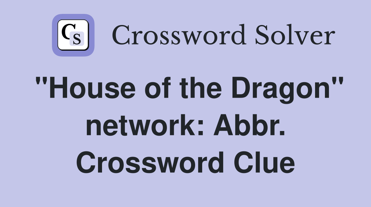"House of the Dragon" network: Abbr. Crossword Clue