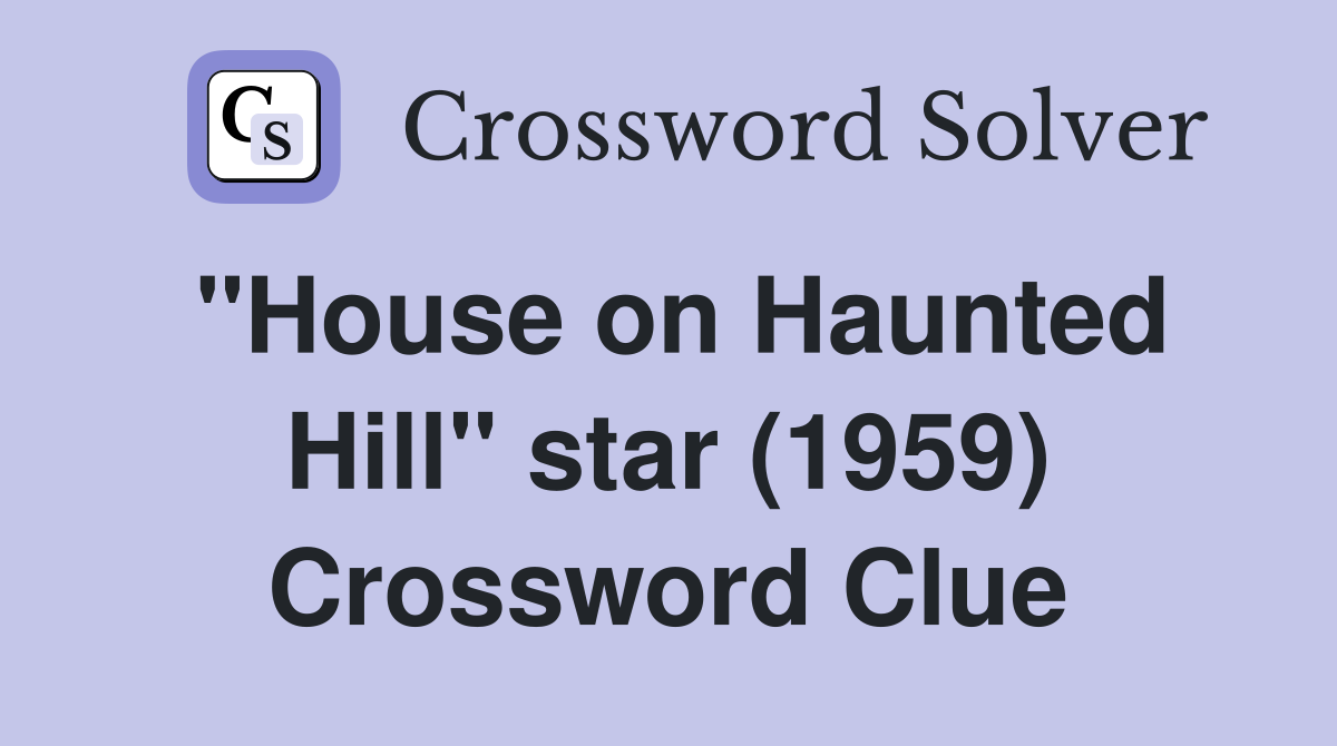 "House on Haunted Hill" star (1959) Crossword Clue
