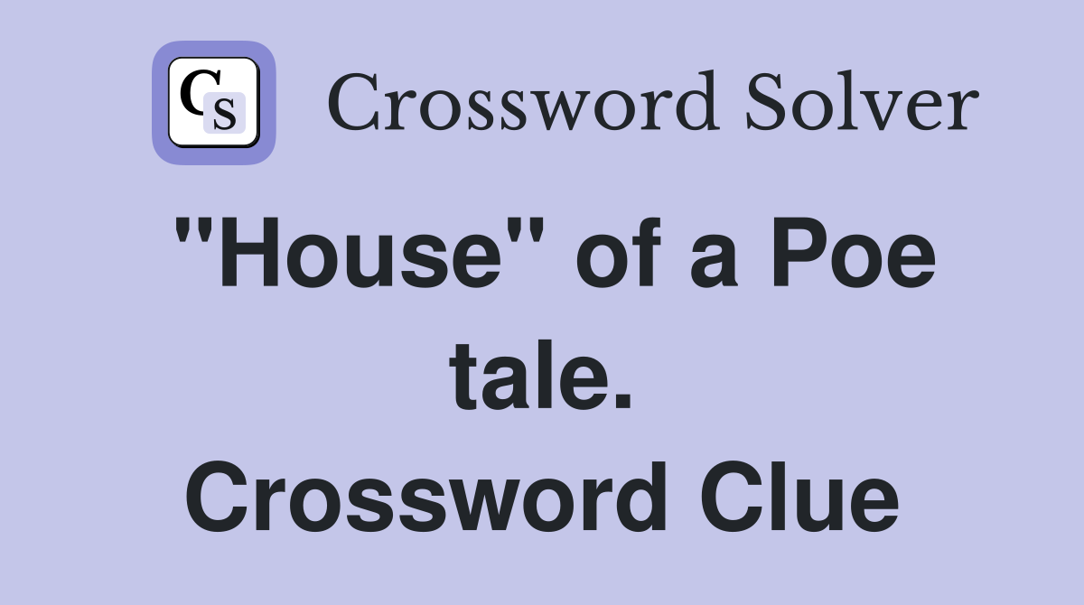 "House" of a Poe tale. Crossword Clue