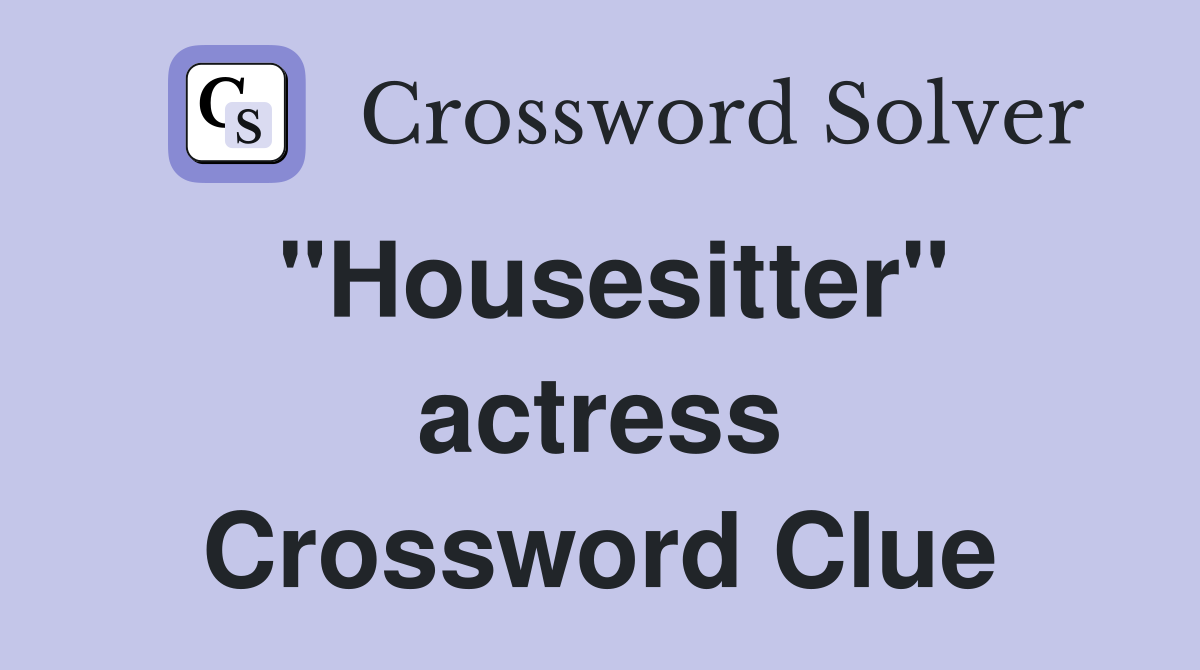 "Housesitter" actress Crossword Clue