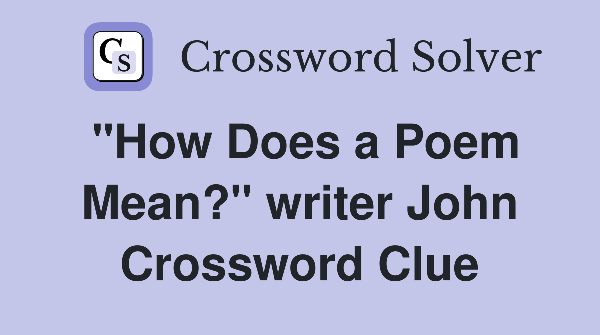 "How Does a Poem Mean?" writer John Crossword Clue