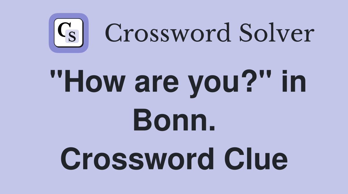 "How are you?" in Bonn. Crossword Clue