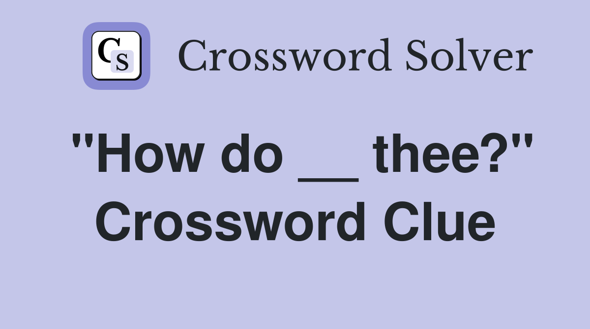 "How do __ thee?" Crossword Clue