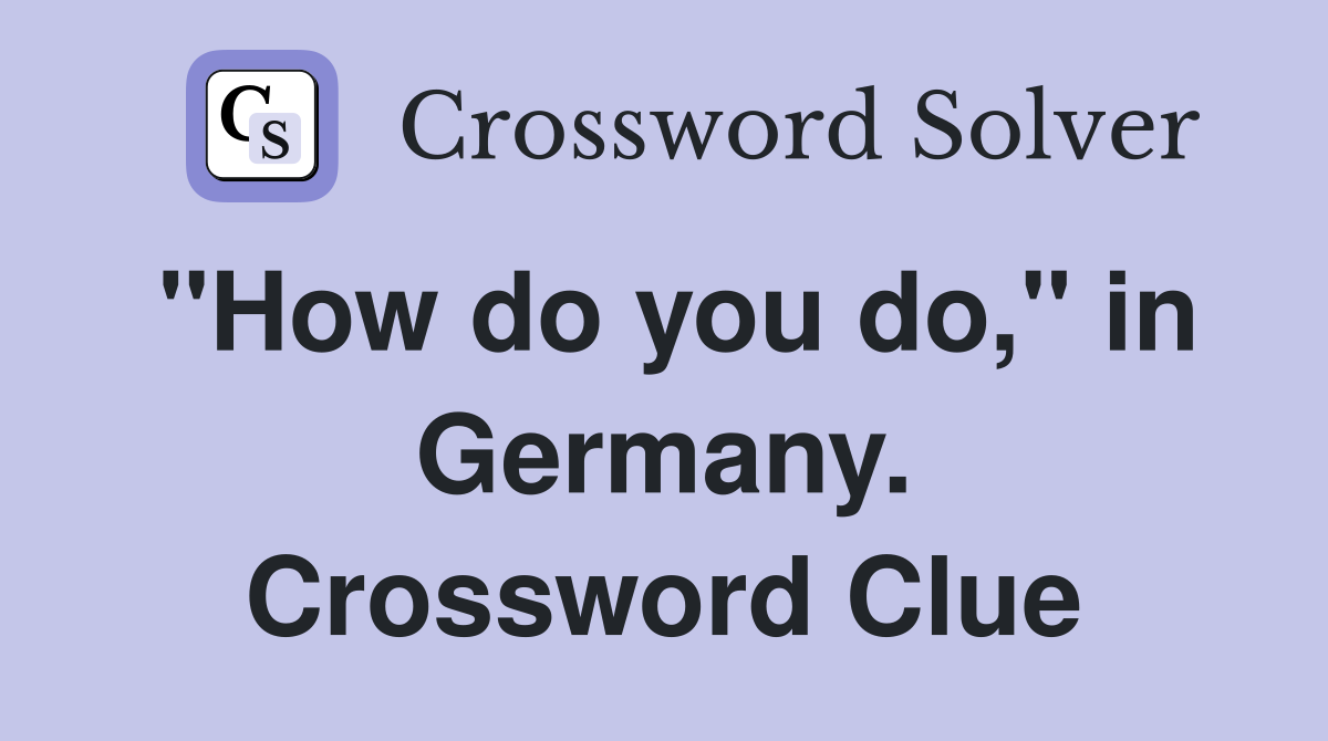 "How do you do," in Germany. Crossword Clue