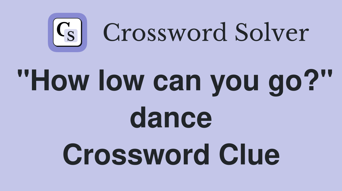 "How low can you go?" dance Crossword Clue