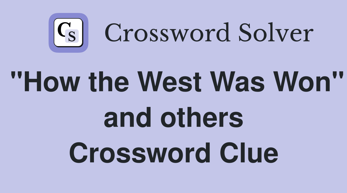 "How the West Was Won" and others Crossword Clue