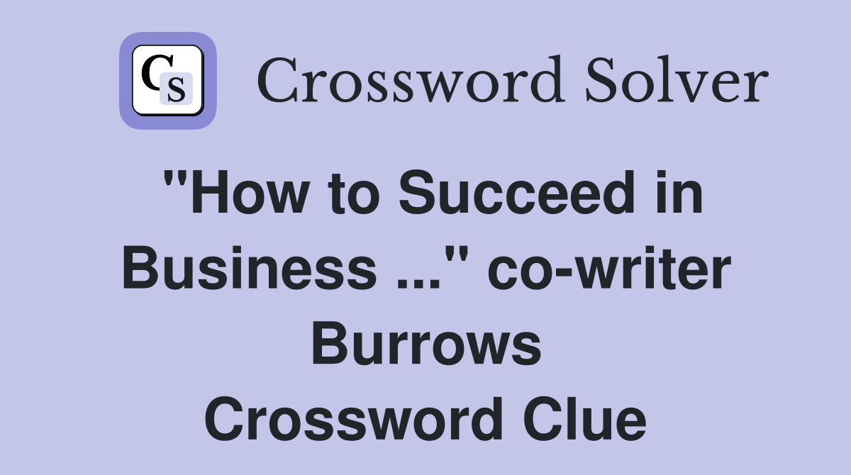 "How to Succeed in Business ..." co-writer Burrows Crossword Clue